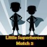 poster of Little Superheroes Match 3 game