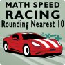 poster of Math Speed Racing Rounding 10 game