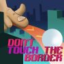 poster of Do Not Touch The Border game