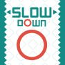 poster of Slow Down game